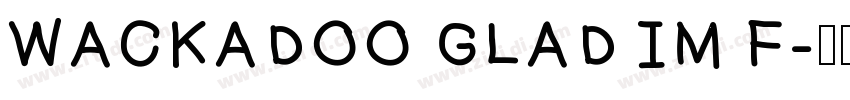 WACKADOO GLAD IM F字体转换
